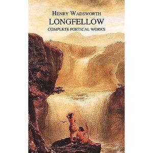 The Complete Poetical Works of Henry Wadsworth Longfellow -- Henry Wadsworth Lon